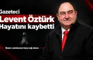 Düzce basınının acı kaybı: Gazeteci Levent Öztürk hayatını kaybetti