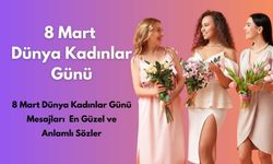 8 Mart Dünya Kadınlar Günü Mesajları