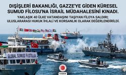 Dışişleri'nden İsrail'in filo müdahalesine sert tepki