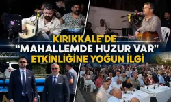 Kırıkkale'de 'Mahallemde Huzur Var' Etkinliğine Yoğun İlgi
