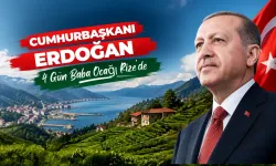 Cumhurbaşkanı Erdoğan 4 gün baba ocağı Rize'de