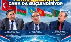 Ortak Değerler Türk Birliğini daha da güçlendiriyor