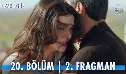Uzak Şehir 20.Bölüm 2.Fragmanı