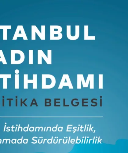 İstanbul Kadın İstihdamı Politika Belgesi yayımlandı