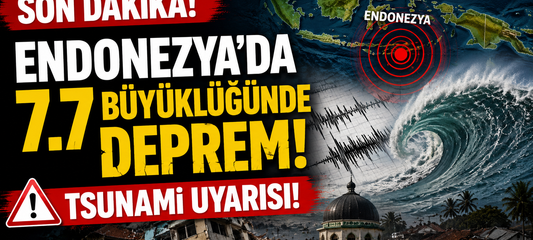 Endonezya'da 7.7 Büyüklüğünde Deprem!