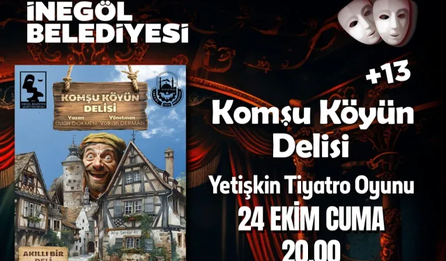 Bursa İnegöl'de 'Komşu Köyün Delisi' biletleri ücretsiz satışta