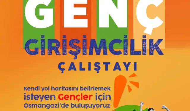 Osmangazi'de genç girişimciler için çalıştay zamanı