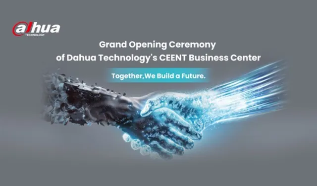 Dahua Teknoloji, Budapeşte'de yeni bölgesel merkezini tanıttı