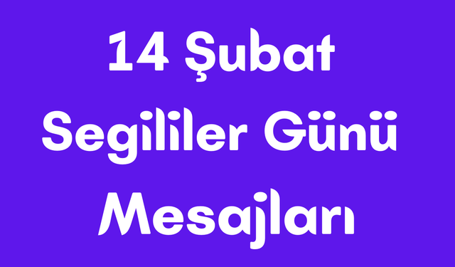 14 Şubat Sevgililer Günü Mesajları
