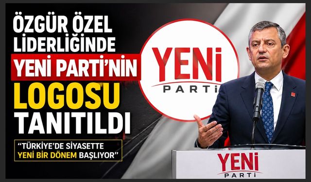 Özgür Özel Liderliğinde Yeni Parti'nin Logosu Tanıtıldı