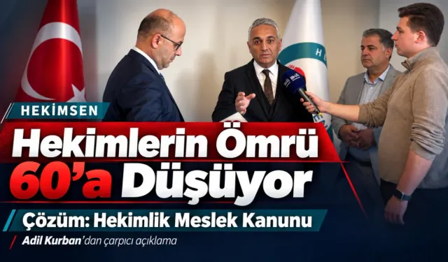 Hekimsen Genel Başkanı Kurban: Hekimlerin yaşam süresi 60'a düşüyor, çözüm Meslek Kanunu