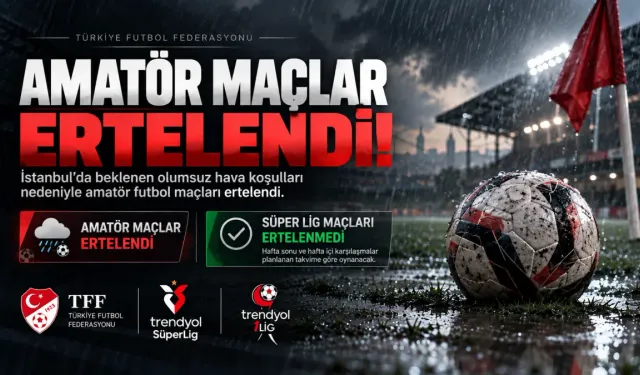 İstanbul'da amatör maçlar ertelendi, Süper Lig'de karşılaşmalar oynanacak
