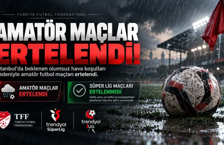 İstanbul'da amatör maçlar ertelendi, Süper Lig'de karşılaşmalar oynanacak