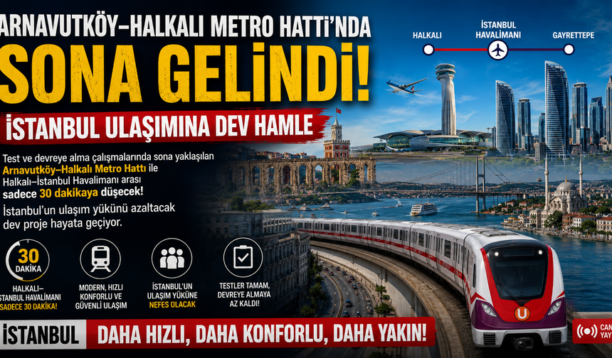 Halkalı-Havalimanı Arası 30 Dakikaya Düşüyor!