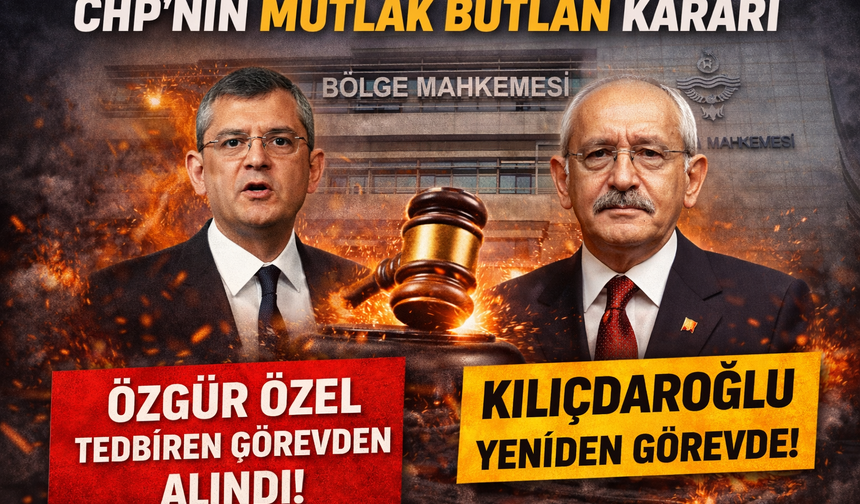 CHP Kurultayına “Mutlak Butlan” Hükmü: Eski Yönetim Geri Dönüyor