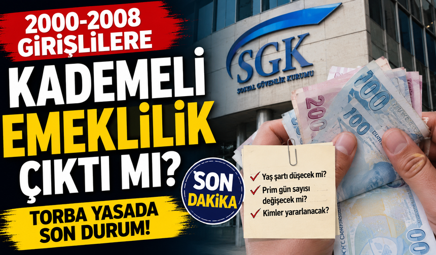 2000-2008 Girişlilere Kademeli Emeklilik Çıktı mı?