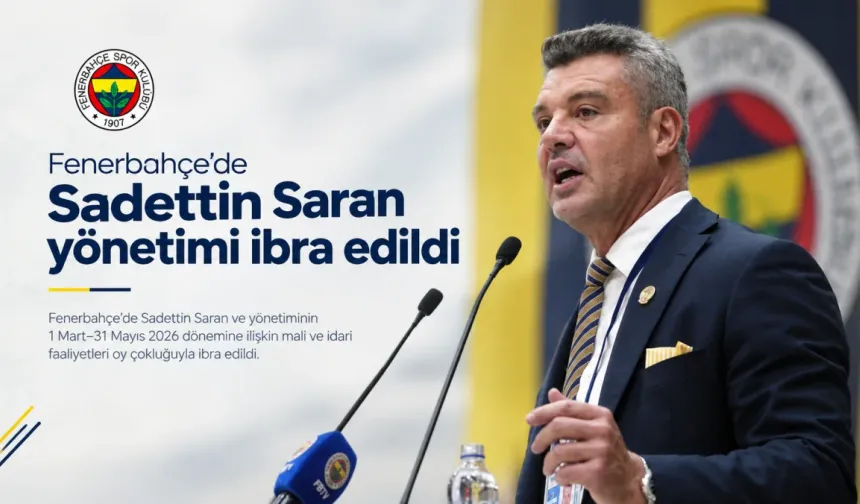 Fenerbahçe'de Sadettin Saran yönetimi ibra edildi