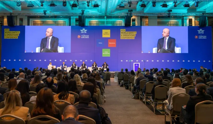 THY, IATA Dünya Emniyet ve Operasyon Konferansı'na İstanbul'da ev sahipliği yapıyor
