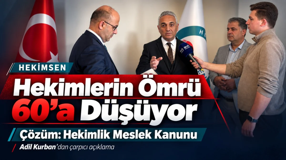 Hekimsen Genel Başkanı Kurban: Hekimlerin yaşam süresi 60'a düşüyor, çözüm Meslek Kanunu
